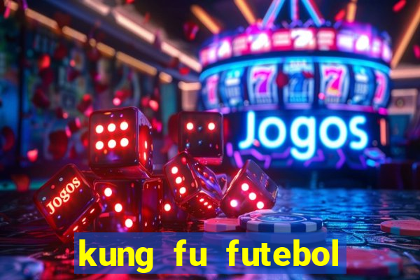 kung fu futebol clube completo dublado